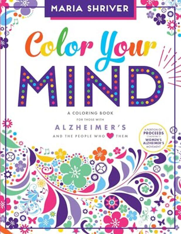 

Color Your Mind A Coloring Book For Those With Alzheimers And The People Who Love Them By Shriver, Maria - Thompson, Brita Lynn -Paperback