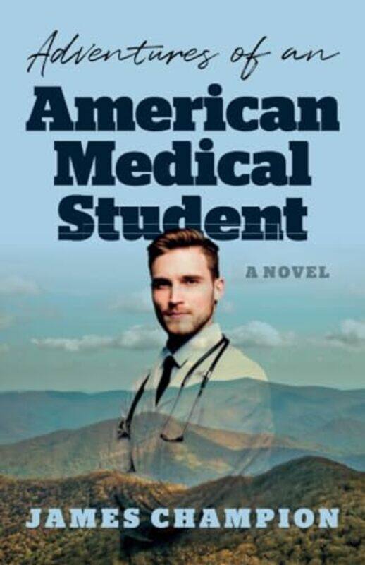 

Adventures of an American Medical Student by James Champion-Paperback