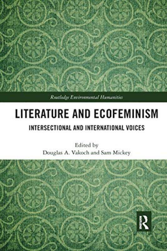 

Literature and Ecofeminism by Douglas A VakochSam Mickey-Paperback