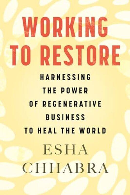 

Working to Restore by Esha Chhabra -Paperback