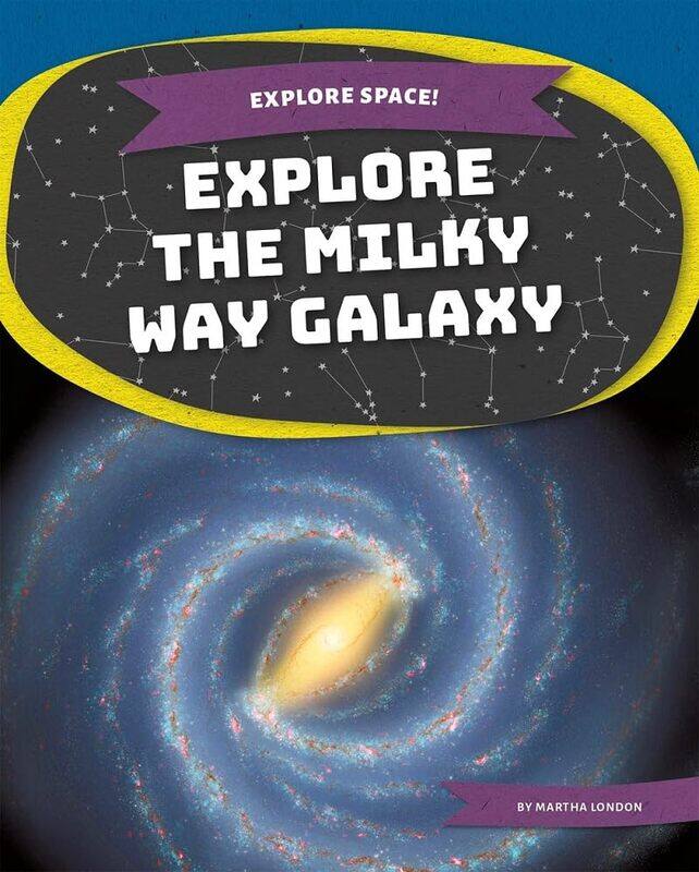 

Explore Space! Explore the Milky Way Galaxy by Julian BBX KnightTom Dunmore-Paperback
