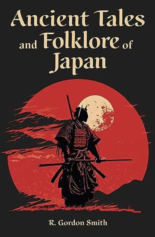 

Ancient Tales and Folklore of Japan by Richard Gordon Smith-Paperback