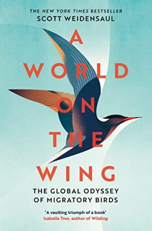 

A World On The Wing The Global Odyssey Of Migratory Birds by Weidensaul, Charles Scott - Paperback