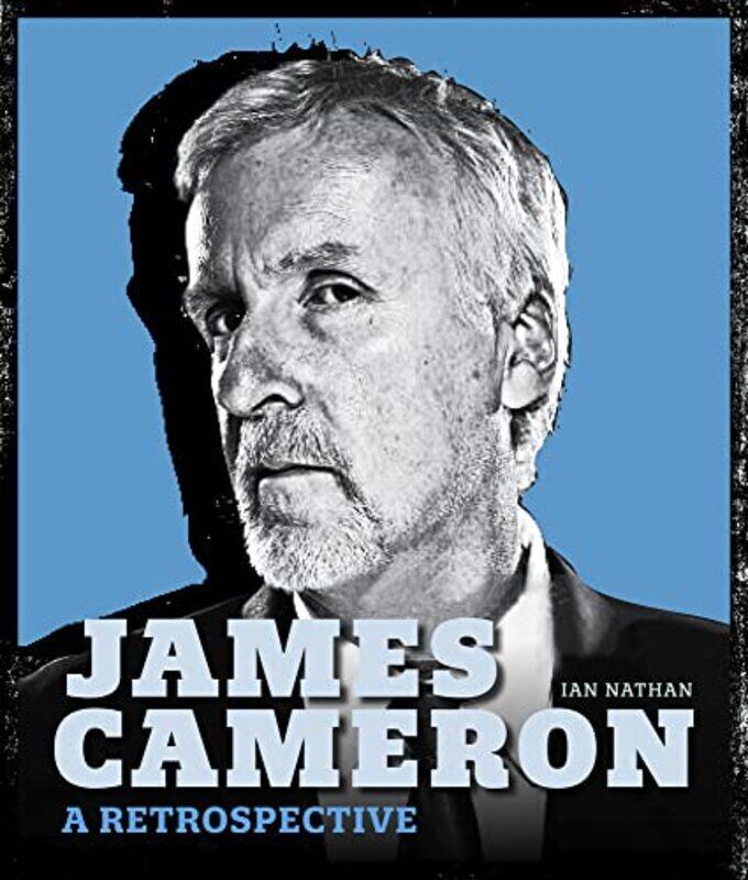 

James Cameron A Retrospective By Nathan, Ian Hardcover