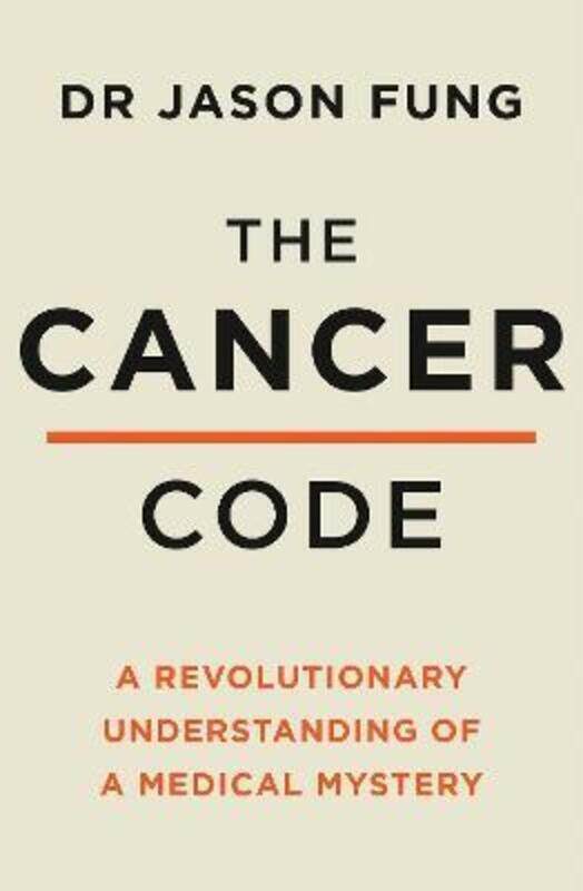 

The Cancer Code: A Revolutionary New Understanding of a Medical Mystery.paperback,By :Fung, Dr Jason