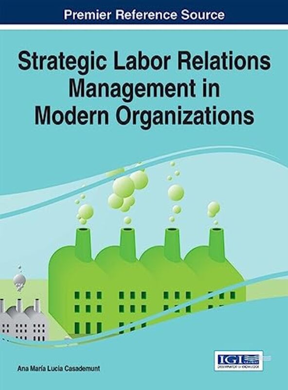 

Strategic Labor Relations Management in Modern Organizations by Veronica Main-Hardcover