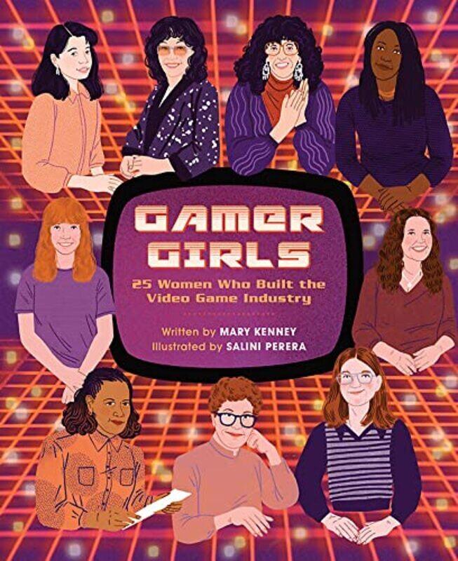 

Gamer Girls: 25 Women Who Built the Video Game Industry , Hardcover by Kenney, Mary - Perera, Salini