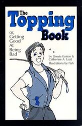 ^(R)The Topping Book: Or, Getting Good at Being Bad.paperback,By :Dossie Easton