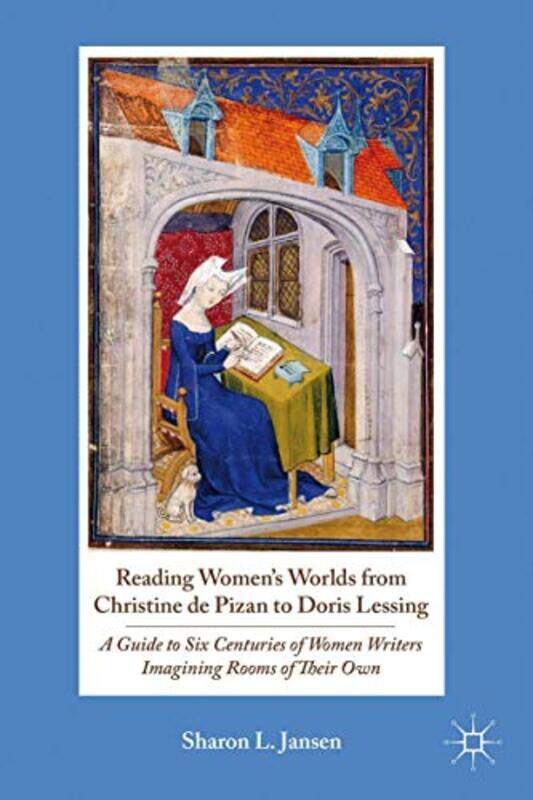 

Reading Womens Worlds from Christine de Pizan to Doris Lessing by S Jansen-Paperback