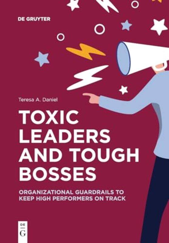 

Toxic Leaders and Tough Bosses by Teresa A Daniel-Paperback