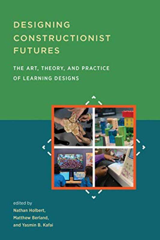 

Designing Constructionist Futures by Ann Scott MoncrieffFeodor Rojankovsky-Paperback