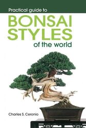 Practical Guide To Bonsai Styles Of The World by Ceronio, Charles S. -Paperback