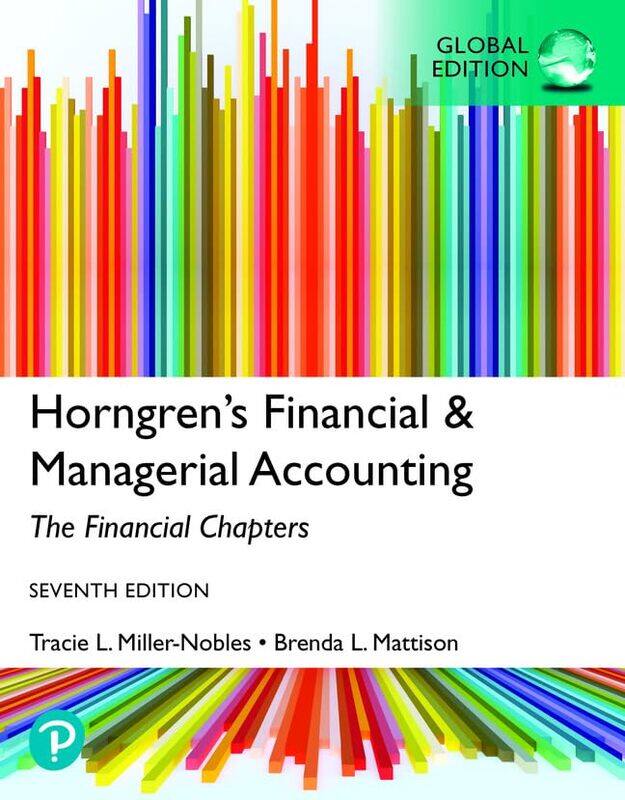 

Horngrens Financial and Managerial Accounting The Financial Chapters Global Edition by Tracie Miller-NoblesBrenda MattisonElla Mae Matsumura-Paperback