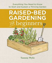 Raised-Bed Gardening for Beginners: Everything You Need to Know to Start and Sustain a Thriving Gard , Hardcover by Wylie, Tammy