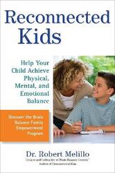 Reconnected Kids: Help Your Child Achieve Physical, Mental, and Emotional Balance,Paperback,ByMelillo, Dr. Robert (Dr. Robert Melillo)