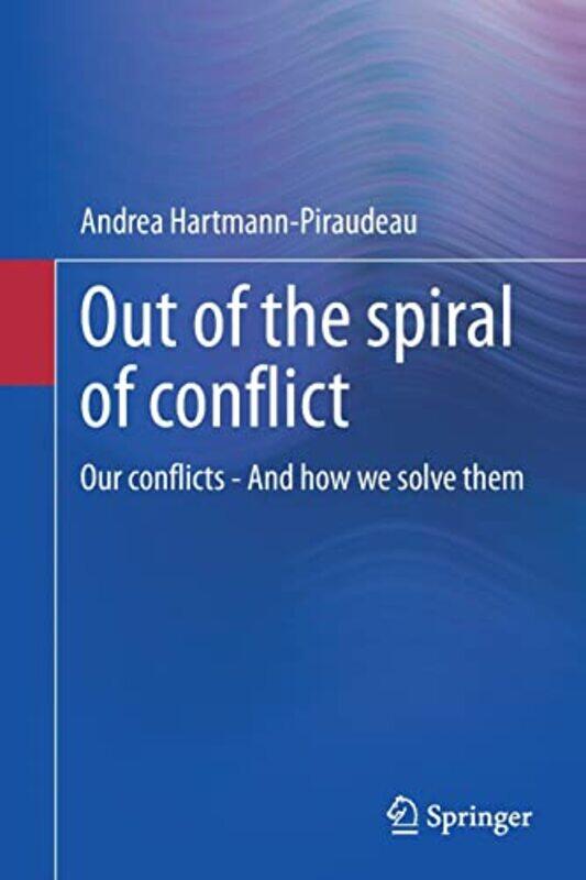 

Out of the spiral of conflict by Andrea Hartmann-Piraudeau-Paperback