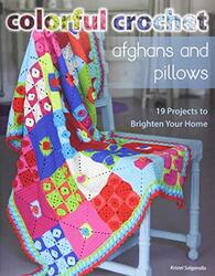 Colorful Crochet Afghans and Pillows 19 Projects to Brighten Your Home by Salgarollo, Kristel Paperback