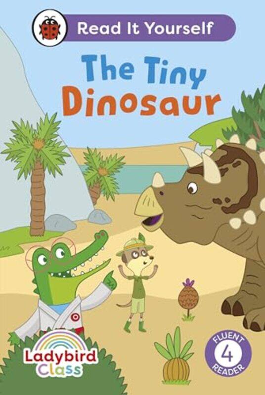 

Ladybird Class The Tiny Dinosaur Read It Yourself Level 4 Fluent Reader by Simon LillySue Lilly-Hardcover