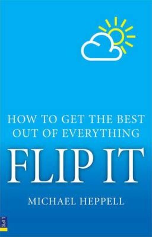 

Flip it: How to Get the Best Out of Everything.paperback,By :Michael Heppell