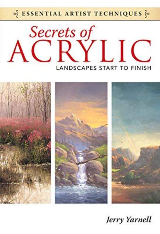 

Secrets of Acrylic - Landscapes Start to Finish , Paperback by Jerry Yarnell