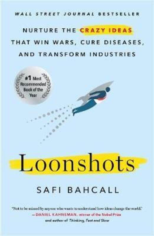 

Loonshots: Nurture the Crazy Ideas That Win Wars, Cure Diseases, and Transform Industries.paperback,By :Bahcall, Safi