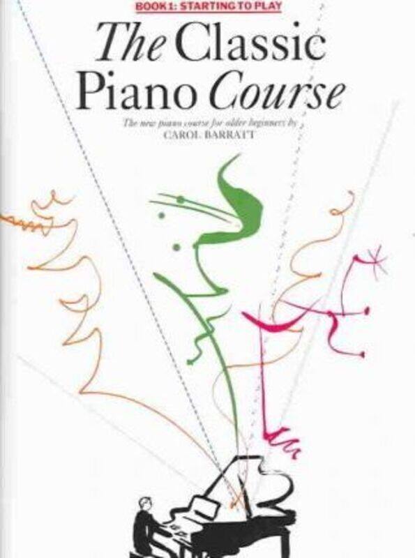 

The Classic Piano Course: Book 1, Starting to Play: the Complete Course for Older Beginners.paperback,By :Barratt, Carol