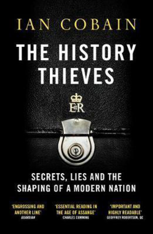 

The History Thieves: Secrets, Lies and the Shaping of a Modern Nation, Paperback Book, By: Ian Cobain