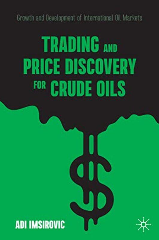 

Trading and Price Discovery for Crude Oils by Adi Imsirovic-Hardcover