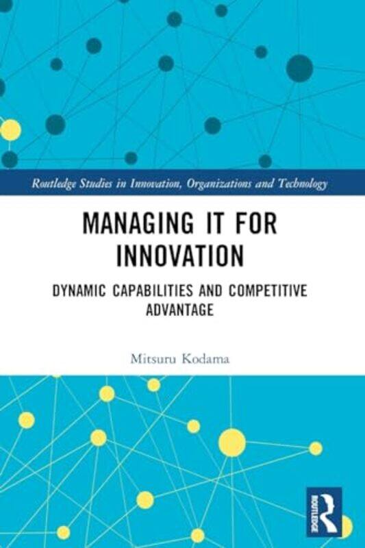 

Managing IT for Innovation by Mitsuru Kodama-Paperback