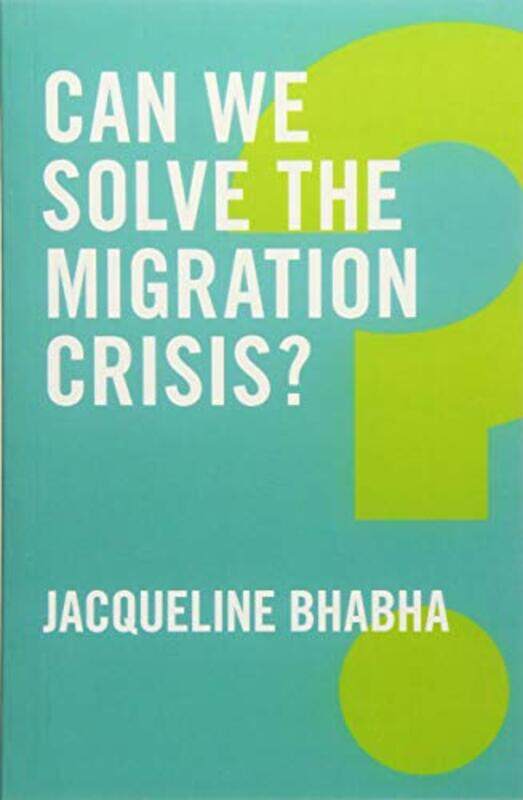 

Can We Solve the Migration Crisis by Jacqueline Bhabha-Paperback