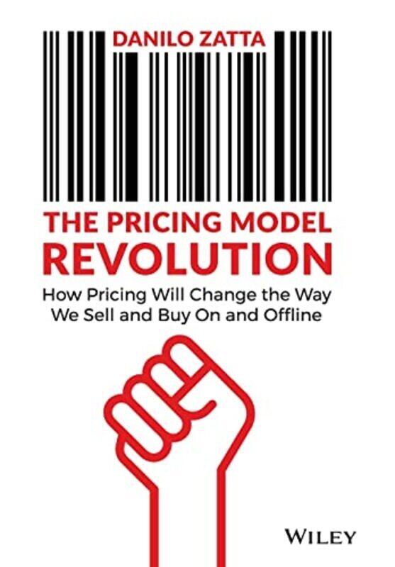 

The Pricing Model Revolution How Pricing Will Change the Way We Sell and Buy On and Offline by Zatta, Danilo Hardcover