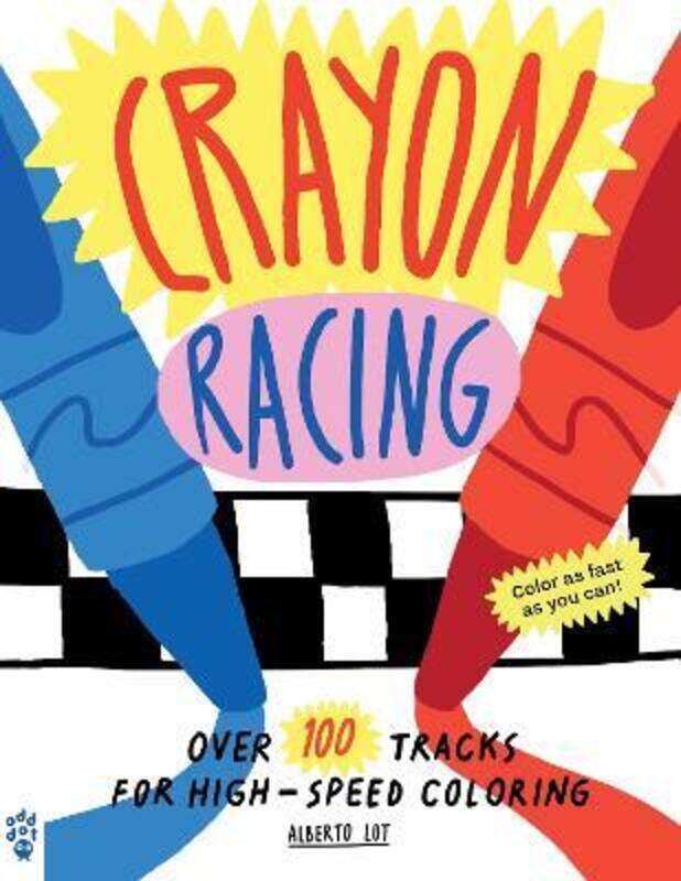 

Crayon Racing: Over 100 Tracks for High-Speed Coloring.paperback,By :Lot, Alberto - Lot, Alberto