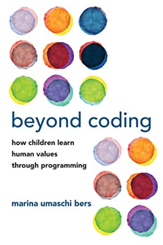 

Beyond Coding by Marina Umaschi Bers-Paperback