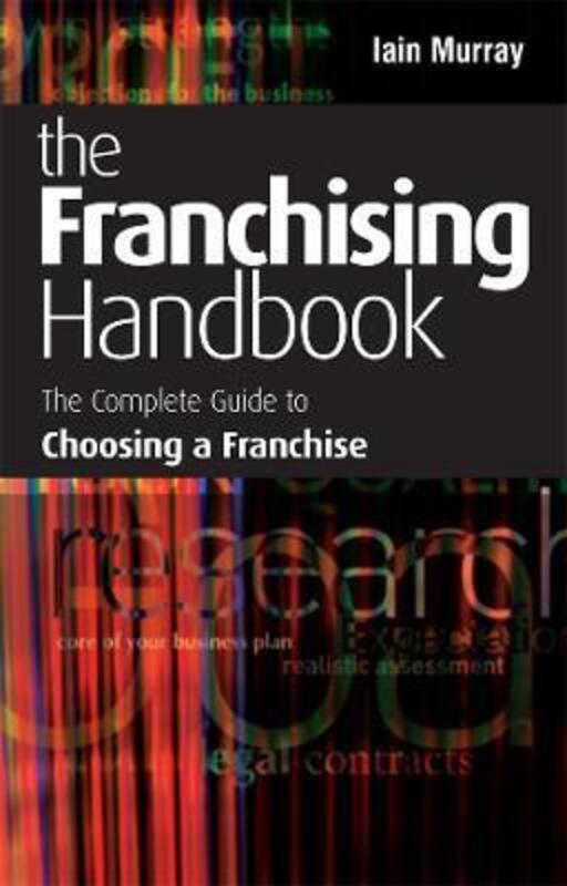 ^(R)The Franchising Handbook: The Complete Guide to Choosing a Franchise.paperback,By :Iain Murray