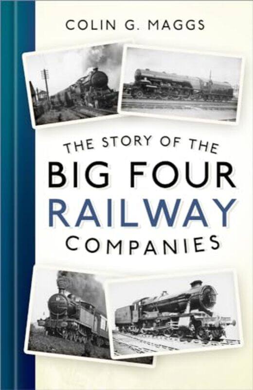 

The Story Of The Big Four Railway Companies by Colin G Maggs-Paperback