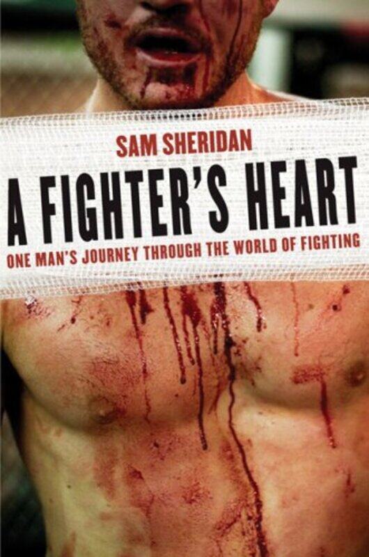 

A Fighter's Heart: One Man's Journey Through the World of Fighting,Paperback,by:Sheridan, Sam