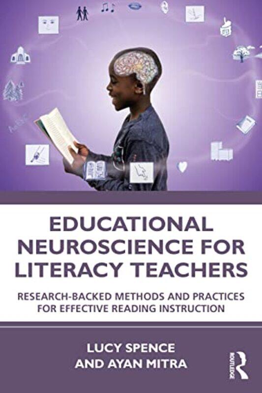 

Educational Neuroscience for Literacy Teachers by Lucy SpenceAyan Mitra-Paperback