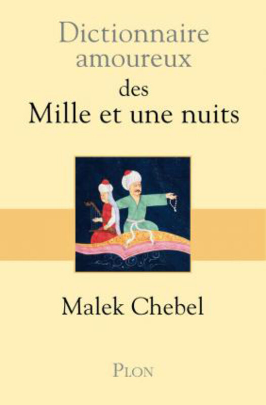 

Dictionnaire amoureux des mille et une nuits (French Edition), Paperback Book, By: Chebel, Malek