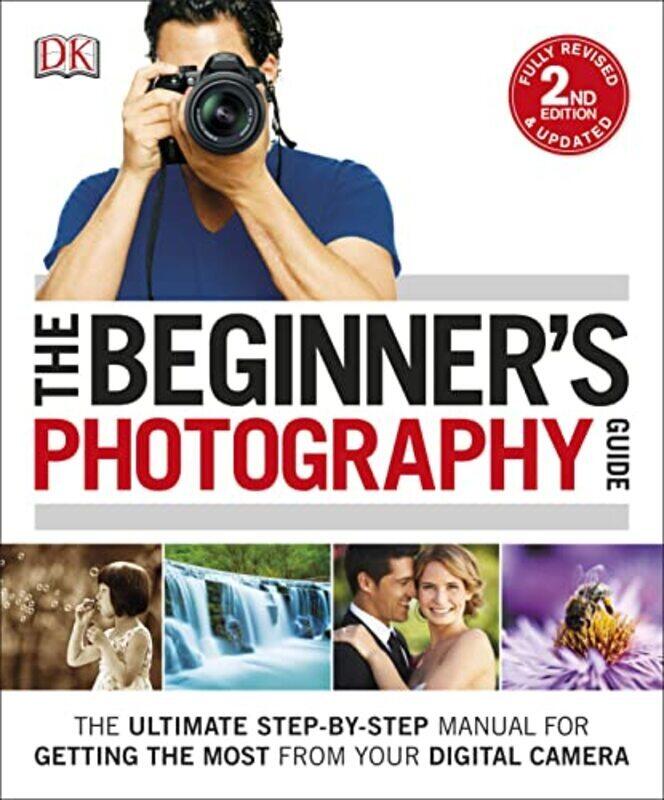 

The Beginners Photography Guide: The Ultimate Step-by-Step Manual for Getting the Most from Your Di , Paperback by Gatcum, Chris