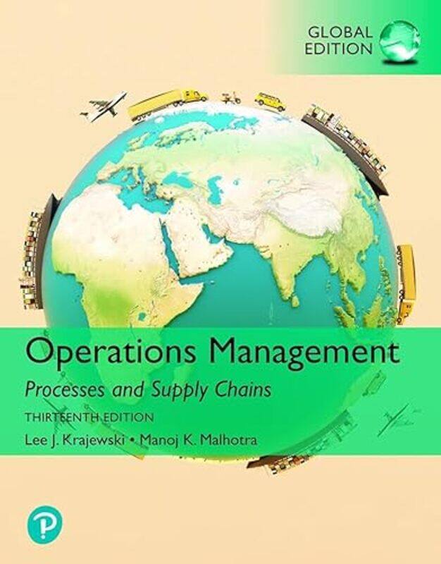 

Operations Management Processes and Supply Chains Global Edition by Lee KrajewskiNaresh MalhotraLarry Ritzman-Paperback