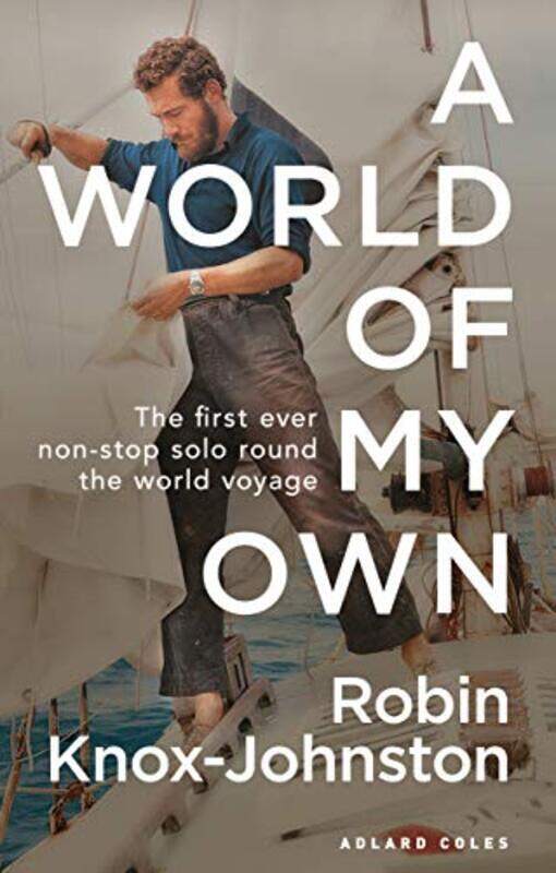 

A World Of My Own The First Ever Nonstop Solo Round The World Voyage by Sir Robin Knox-Johnston Paperback