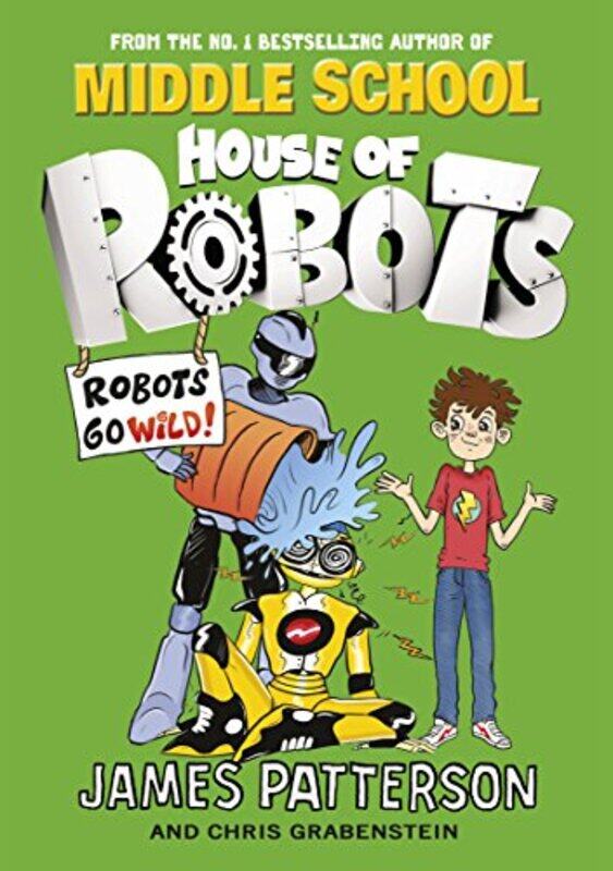 

House of Robots Robots Go Wild by James Patterson-Paperback