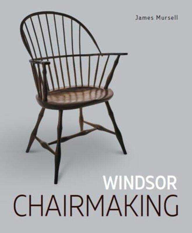 

Windsor Chairmaking by James Mursell-Paperback
