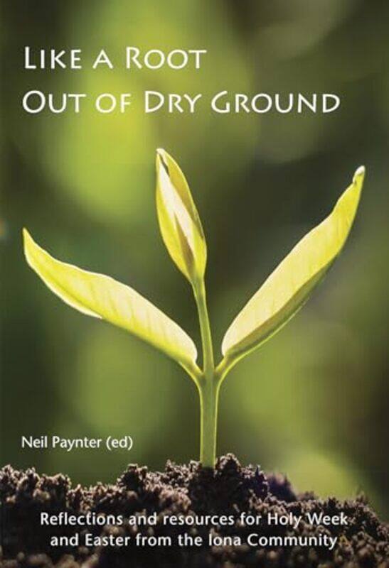 

Like a Root Out of Dry Ground by Neil Paynter-Paperback