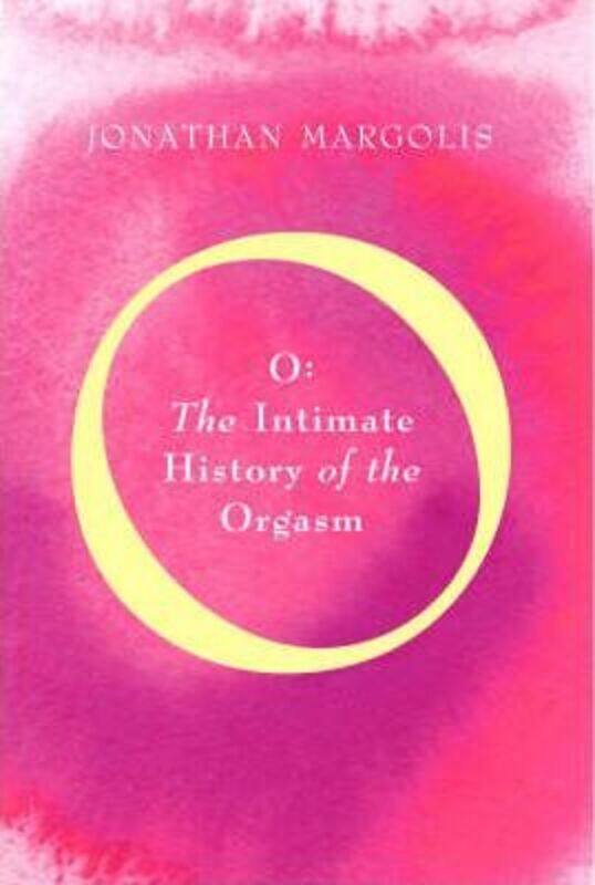 

'O': The Intimate History of the Orgasm,Hardcover,ByJonathan Margolis