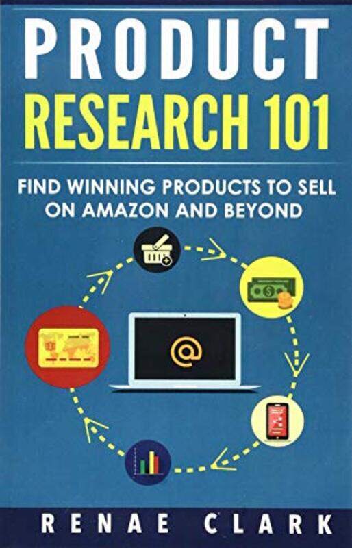 

Product Research 101 Find Winning Products To Sell On Amazon And Beyond by Clark, Renae..Paperback