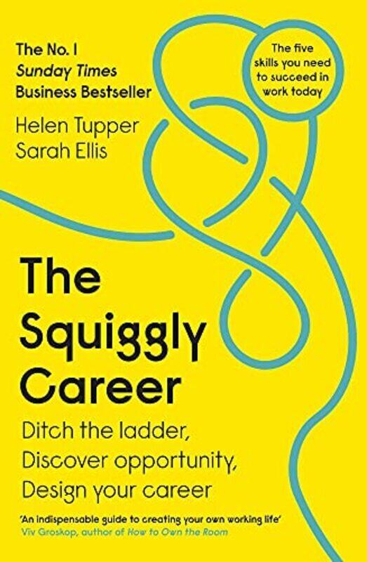 

The Squiggly Career: The No.1 Sunday Times Business Bestseller - Ditch the Ladder, Discover Opportun,Paperback,By:Tupper, Helen - Ellis, Sarah