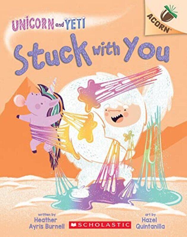 

Stuck With You: An Acorn Book (Unicorn And Yeti #7) , Paperback by Heather Ayris Burnell