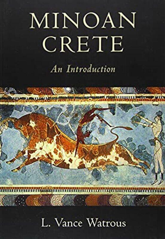 

Minoan Crete by L Vance State University of New York, Buffalo Watrous-Paperback