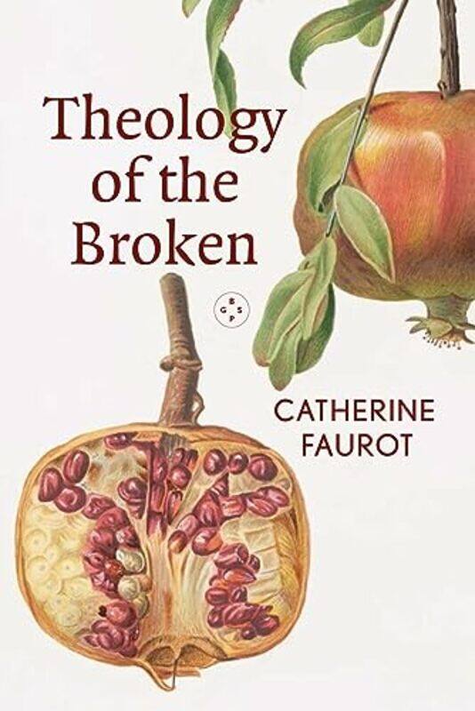 

Theology of The Broken by Catherine Faurot-Paperback